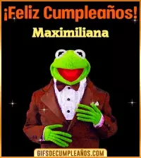 Meme feliz cumpleaños Maximiliana